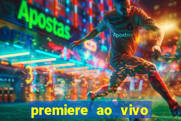 premiere ao vivo corinthians gratis